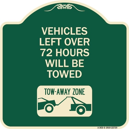 Signmission Vehicles Left Over 72 Hours Will Towed Tow-Away Zone Heavy-Gauge Alum Sign, 18" x 18", G-1818-22739 A-DES-G-1818-22739